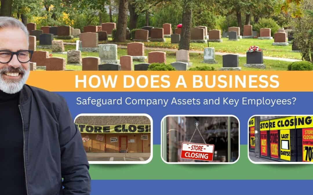 How Does A Business Safeguard Company Assets and Key Employees?