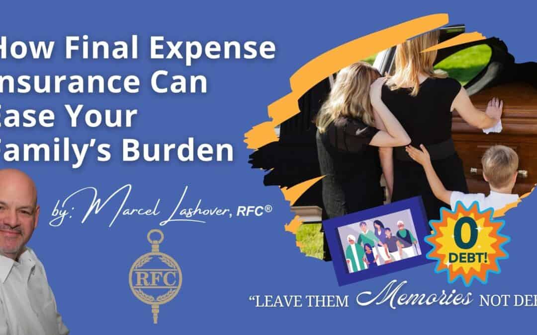 How Final Expense Insurance Can Ease Your Family’s Burden