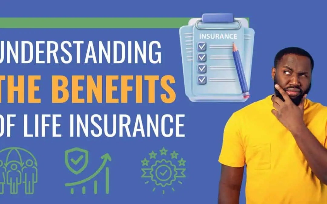 Understanding the Benefits of Life Insurance