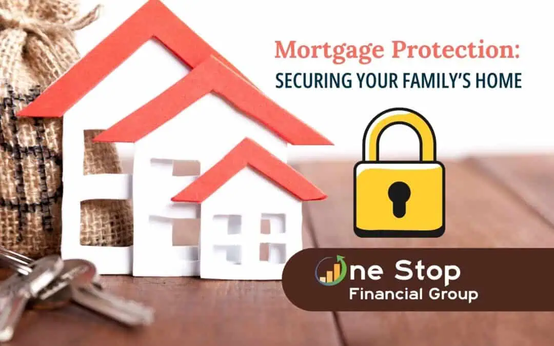 Paper houses with red roofs, a money bag, and keys, alongside a lock icon and text promoting mortgage protection from One Stop Financial Group.