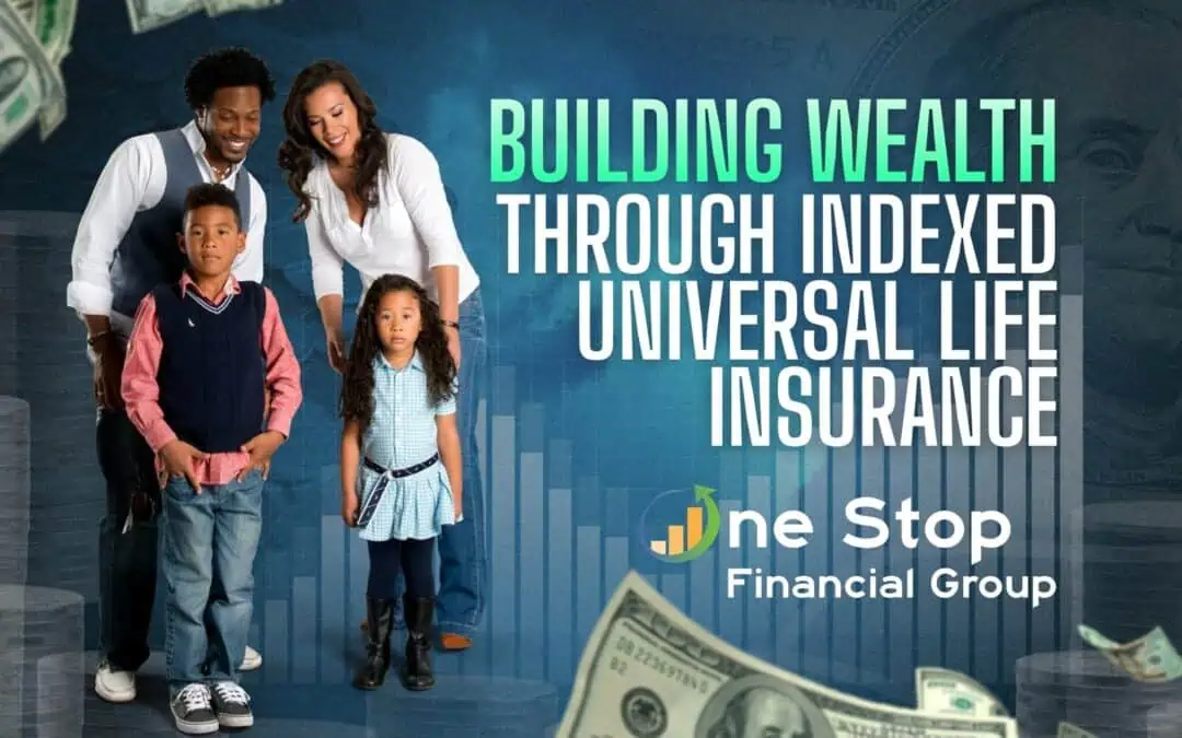 Building Wealth Through Indexed Universal Life Insurance